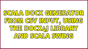 Scala Docx generator from CSV input, using the docx4j library and Scala Swing