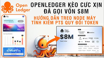 OPENLEDGER KÈO CƯC XỊN ĐÃ GỌI VỐN $8M - HƯỚNG DẪN TREO NODE MÁY TÍNH KIẾM PTS QUY ĐỔI TOKEN