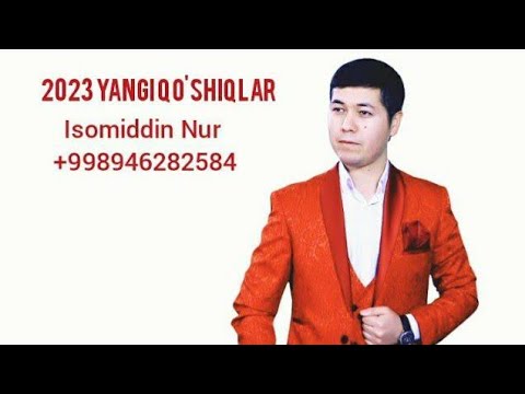 Isomiddin Nur 2023 Yangi Qo'shiqlari