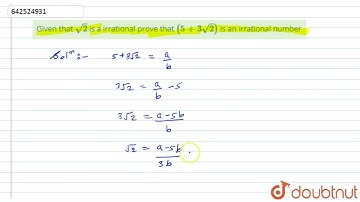 Given that sqrt(2) is a irrational prove that (5+3sqrt(2)) is an irrational number | 10 | X Boar...
