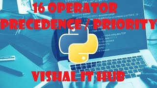 16 Operator Precedence / Priority | Python Programming | Vishal IT Hub