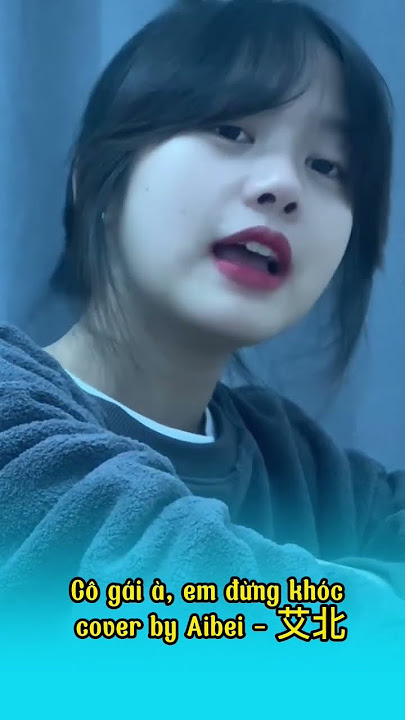 Cô Gái À, Em Đừng Khóc Nữa - girl dont cry