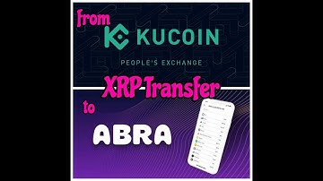 HOW TO TRANSFER XRP FROM KUCOIN TO ABRA