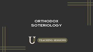 Orthodox Soteriology | Damon Thompson