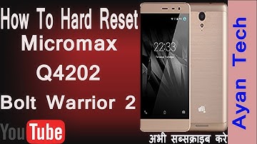 How To Hard Reset Micromax Q4202/Bolt Warrior 2