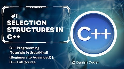 #11 Control Structures in C++(If,If else ,else if,switch)|C++ Full Course for Beginners(Urdu/ Hindi)