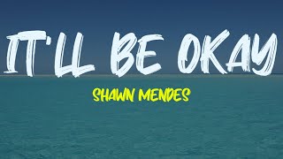 Shawn Mendes - It’ll be okay (Lyrics)