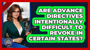 Are Advance Directives Intentionally Difficult To Revoke In Certain States?