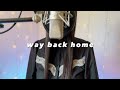 Way Back Home / SHAUN full cover by しまも (Japanese ver.)
