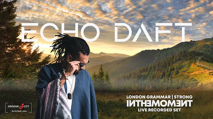 Echo Daft | London Grammar - Strong | In The Moment | Live Recorded