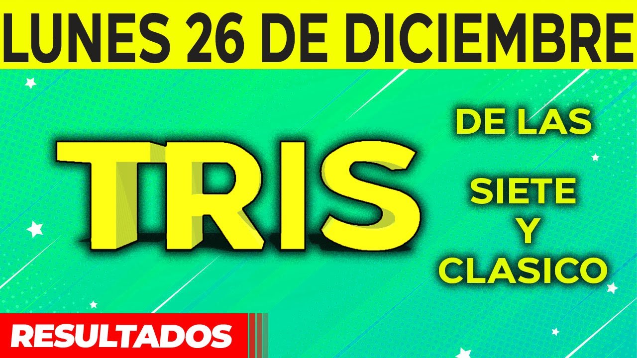 Sorteo Tris de las Siete y Tris Clásico del Lunes 26 de Diciembre del 2022. 😱🤑💰💵