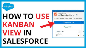 How to Use the Kanban View in Salesforce [QUICK GUIDE]