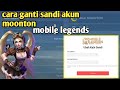 cara ganti sandi akun moonton yang lupa cara mengubah sandi akun moonton mobile legends