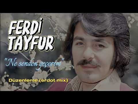 FERDİ TAYFUR ''Ne senden geçerim'' Düzenleme (erdot mix)