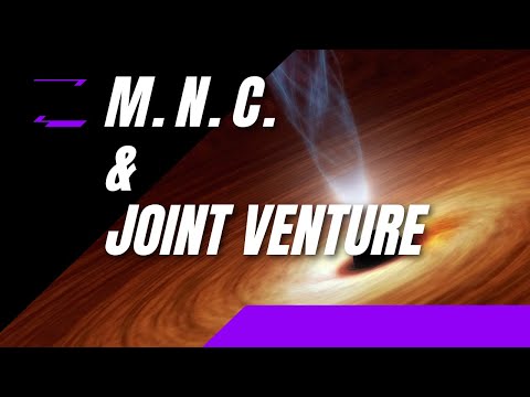 MULTINATIONAL CORPORATION, JOINT VENTURE, FORMATION OF JOINT VENTURE AND ITS BENEFITS