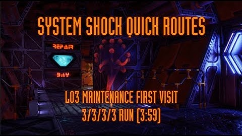 System Shock - L03 Maintenance Visit 1 Quick Route (3:59 on 3/3/3/3)
