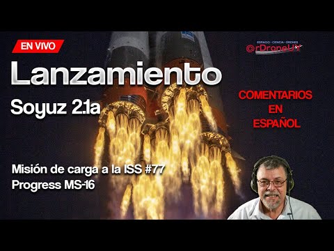 LANZAMIENTO Soyuz 2.1a/Cohete RUSO misión Progress MS-16 / POSIBLE DIFERIDO leer abajo ( EN ESPAÑOL)