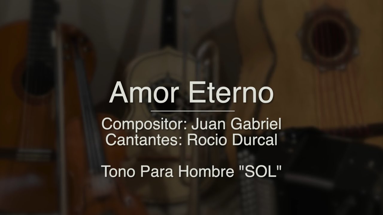 Amor Eterno Rocio Durcal y Juan Gabriel Tono para Hombre SOL Puro Mariachi Karaoke Amor Eterno Rocio Durcal y Juan Gabriel Tono para Hombre SOL Puro Mariachi Karaoke