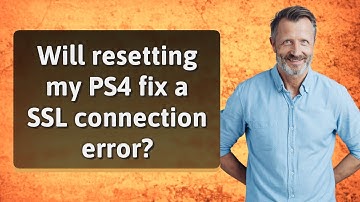 Will resetting my PS4 fix a SSL connection error?