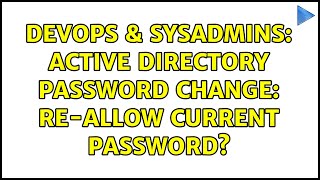 DevOps & SysAdmins: Active Directory password change: Re-Allow current password? (2 Solutions!!)