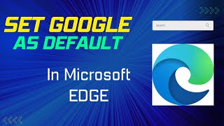 🌎how to make google default search engine on microsoft edge