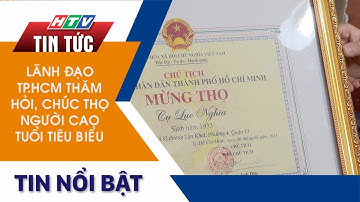 LÃNH ĐẠO TP.HCM THĂM HỎI, CHÚC THỌ NGƯỜI CAO TUỔI TIÊU BIỂU