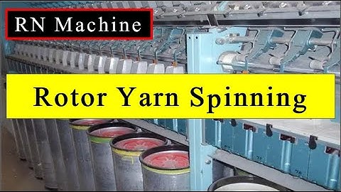 Rotor Yarn Spinning Process | Open End Machine | RN Machine Complete Description