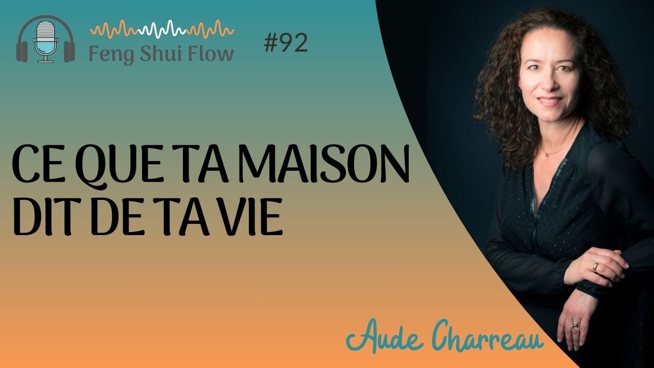 Ce que ta maison dit de ta vie - Feng Shui Flow #92