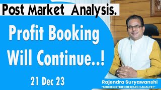 Post Market Analysis | Profit Booking Will Continue..| 21 Dec 2023 banknifty nifty