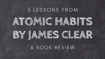 3 lessons from Atomic Habits by James Clear