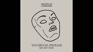 Nation of Language - Too Much, Enough (Miss Grit Remix)