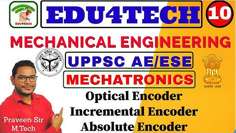 MECHATRONICS II Lecture 10 II Optical Encoder Sensor II UPPSC AE II ESE II Praveen Sir