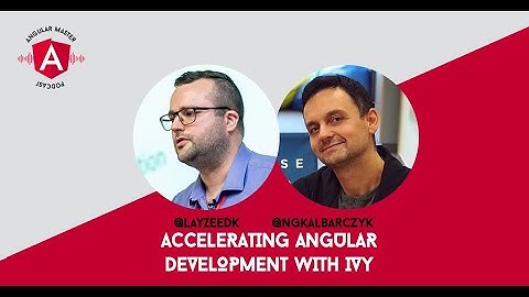 Angular Master Podcast 13: Accelerating Angular Development with Ivy by Lars Gyrup Brink Nielsen