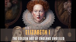 Queen Elizabeth I | Power, Intrigue, and the Golden Age of England