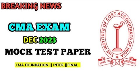 ICMAI BIG UPDATE MOCK TEST PAPER || CMA EXAM DECEMBER 2023