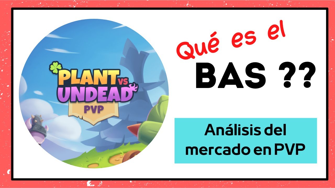 Plant vs Undead. PVP. Qué es el BAS?? Análisis del mercado cripto. Bitcoin.