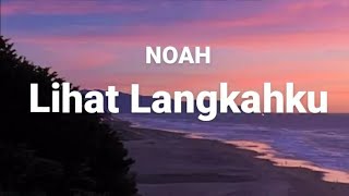 Lirik | Noah - Lihat Langkahku