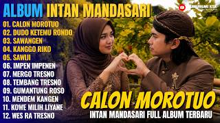 Album Intan Mandasari - CALON MOROTUO - DUDO KETEMU RONDO - Campursari Jawa Full Album Terbaru 2026