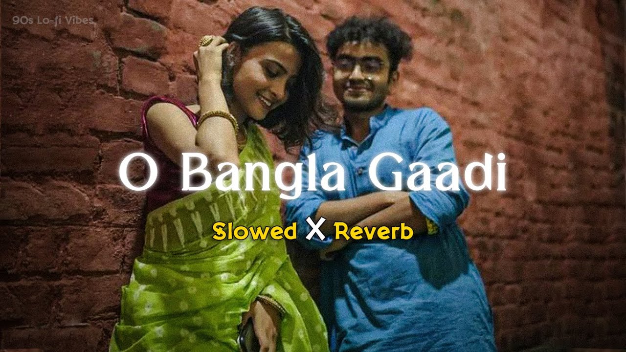 O Bangla Gaadi Jhumke Kangana   Slowed Reverb