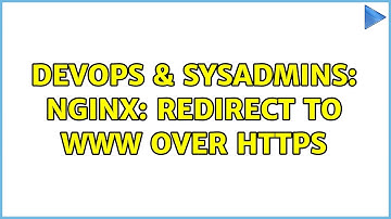 DevOps & SysAdmins: Nginx: redirect to www over https (2 Solutions!!)