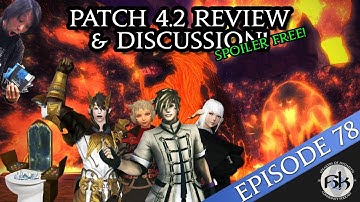 [FFXIV] Patch 4.2 Spoiler Free Review & Discussion | SoH | EP 78