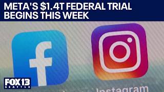 Meta $1.4 trillion federal trial begins this week | FOX 13 Seattle