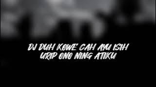 DJ DUH KOWE CAH AYU ISIH URIP ONO NING ATIKU - fyp tiktok