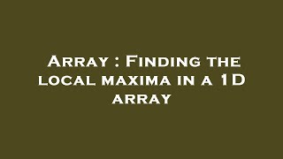 Array : Finding the local maxima in a 1D array