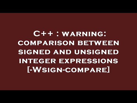 C++ : warning: comparison between signed and unsigned integer expressions [-Wsign-compare]