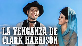 La venganza de Clark Harrison | Película de vaqueros en Español