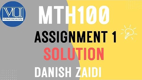 Mth100 Assignment 1 Solution Fall 2025 Danish Zaidi |VU Pakistan