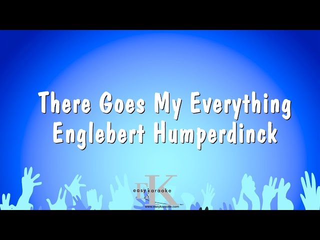 There Goes My Everything - Englebert Humperdinck (Karaoke Version) class=