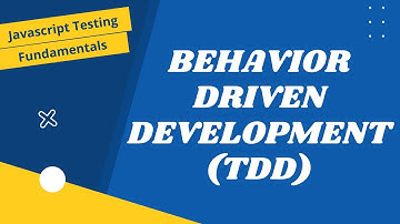 4. Behavior Driven Development (BDD). TDD vs BDD in Software Development - JavaScript Testing