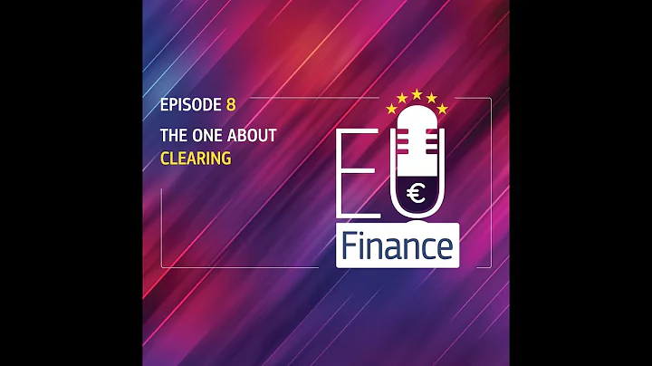 EU Finance podcast - Episode 8 - The one about Clearing
